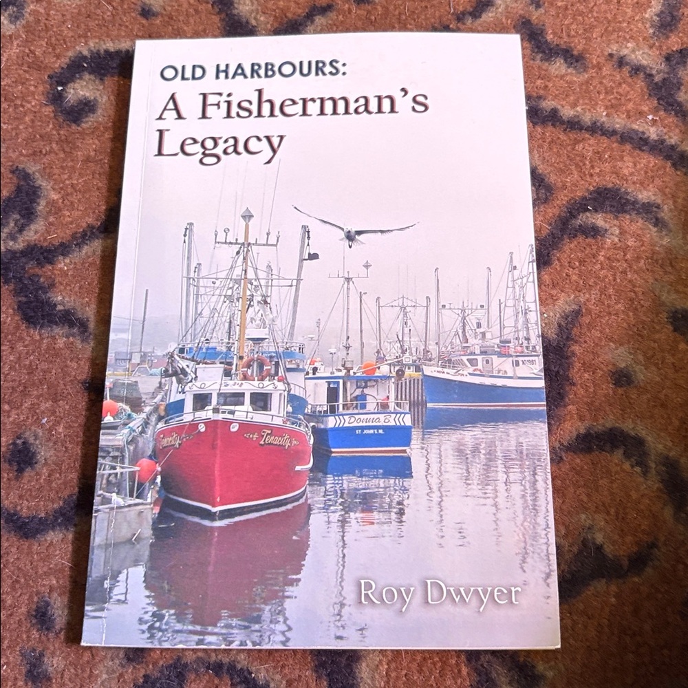 📚BOOKS 3@$24.00 - $6.99 ship📚 Old Harbours: A Fisherman's Legacy - Roy Dwyer